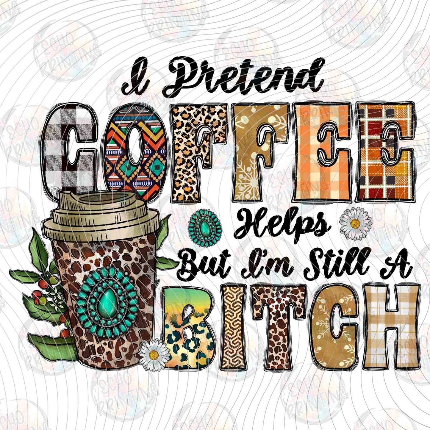FSSG 628 - I PRETEND COFFEE HELPS BUT IM STILL A MESS