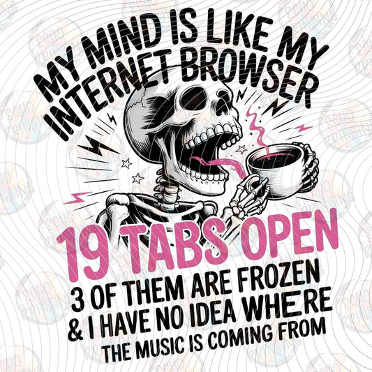 FSSG 656 - MY MIND IS LIKE INTERNET BROWSER TOO MANY TABS