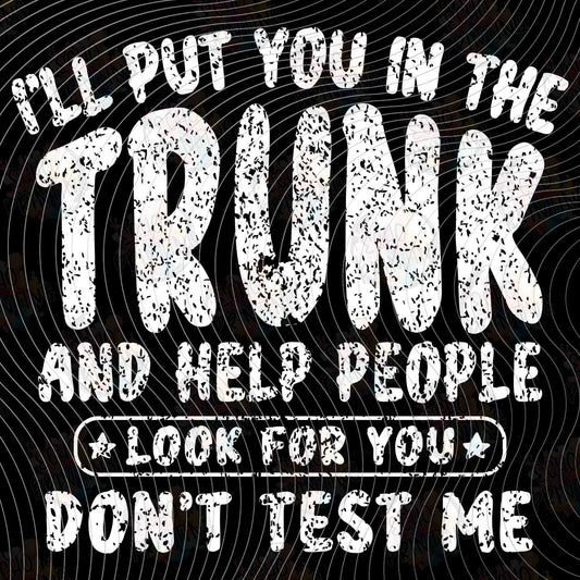 FSSG 661 - ILL PUT YOU IN THE TRUNK FUNNY QUOTE