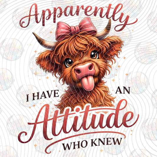 FSSG 728 - APPARENTLY I HAVE AN ATTITUDE WHO KNEW HIGHLAND COW