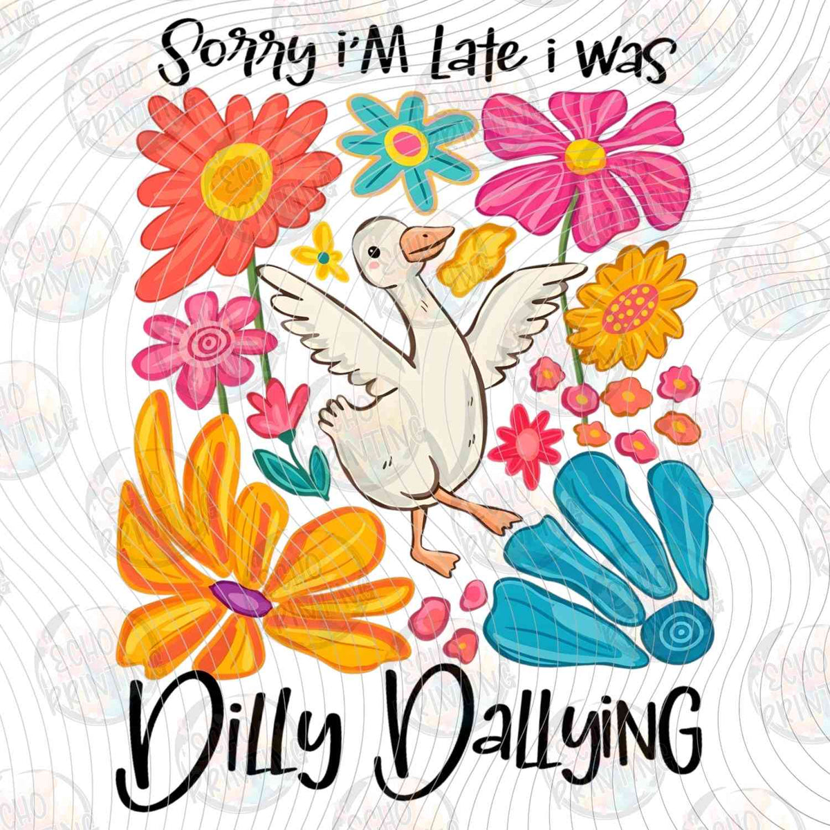 FSSG 729 - SORRY IM LATE I WAS DILLY DALLYING DUCK AND FLOWERS