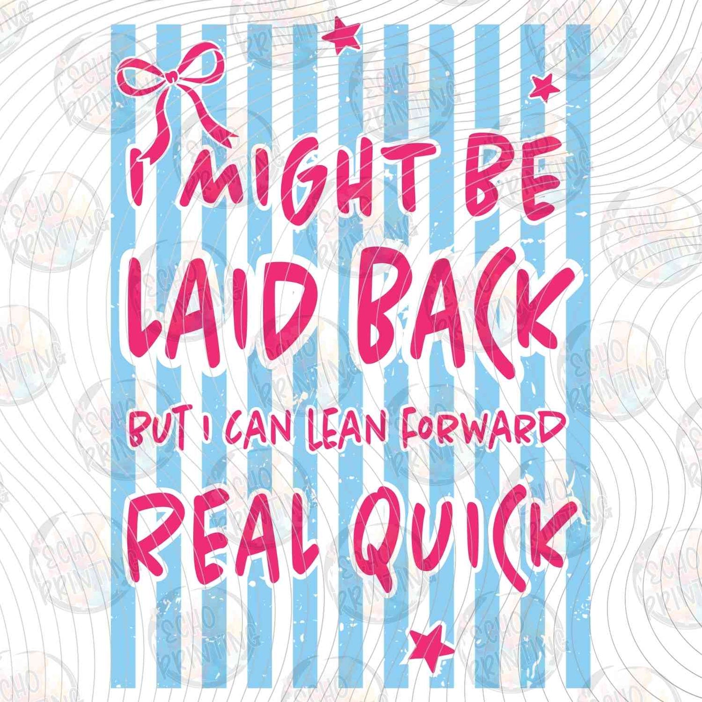 FSSG 751 - I MIGHT BE LAID BACK BUT I CAN LEAN FORWARD REAL QUICK