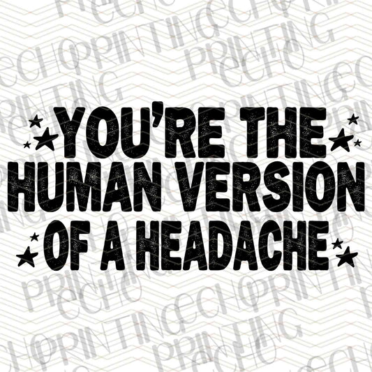 FSSG 347 - YOU ARE THE HUMAN VERSION OF A HEADACHE