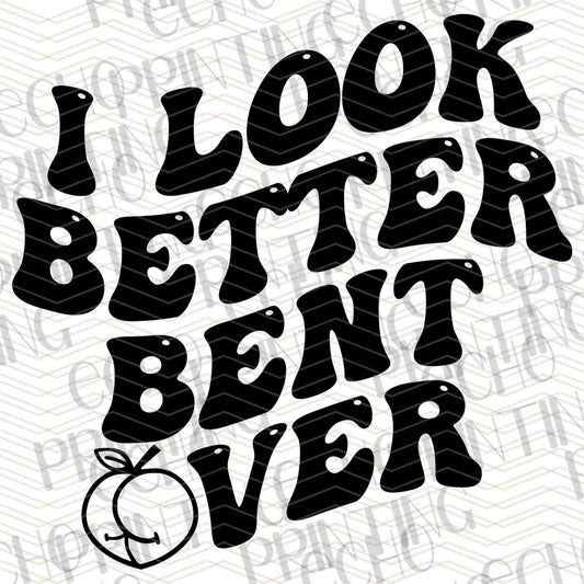 FSSG 349 - I LOOK BETTER BENT OVER