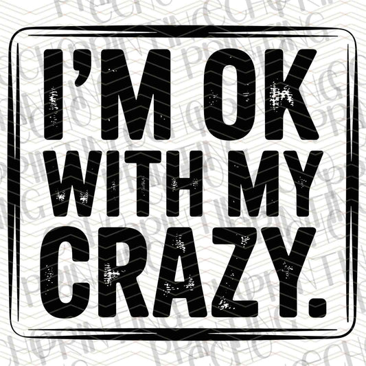 FSSG 387 - IM OK WITH MY CRAZY