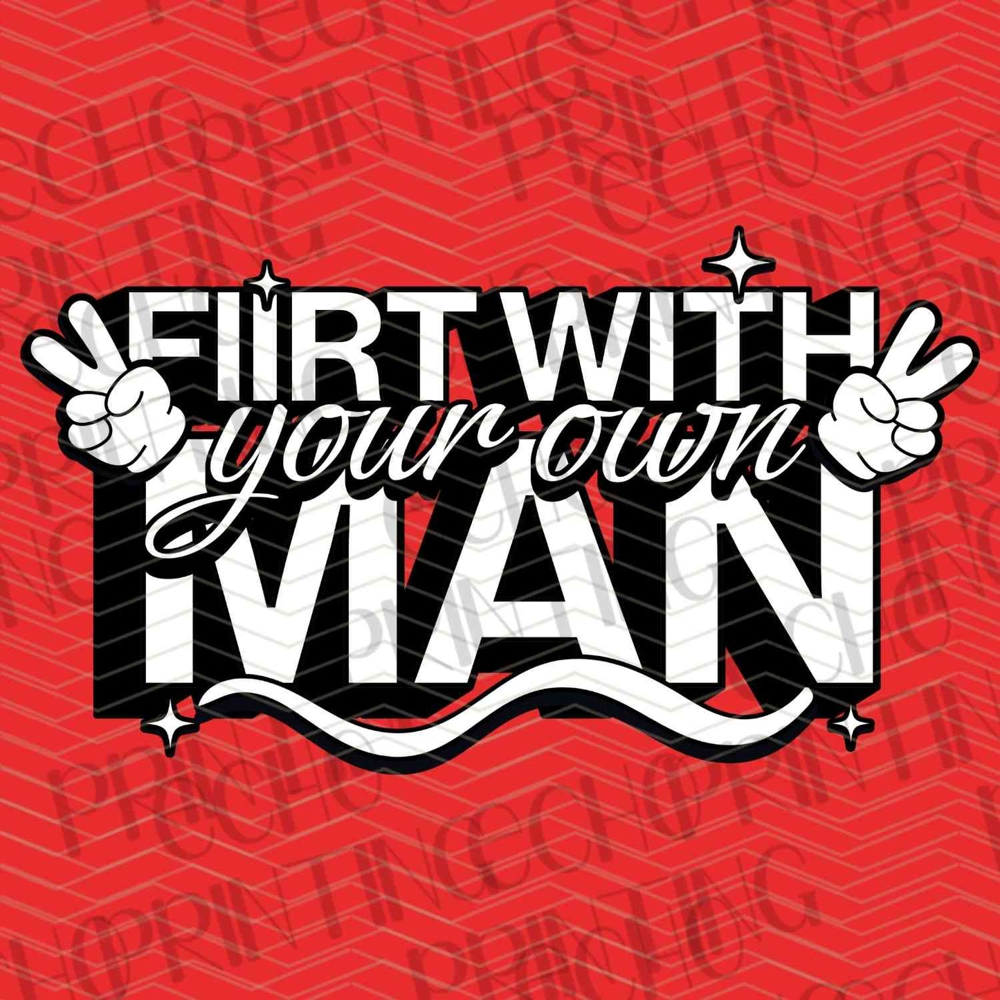 FSSG 415 - FLIRT WITH YOUR MAN BOLD TEXT