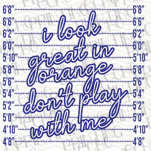FSSG 419 - LOOK GREAT IN ORANGE DONT PLAY WITH ME