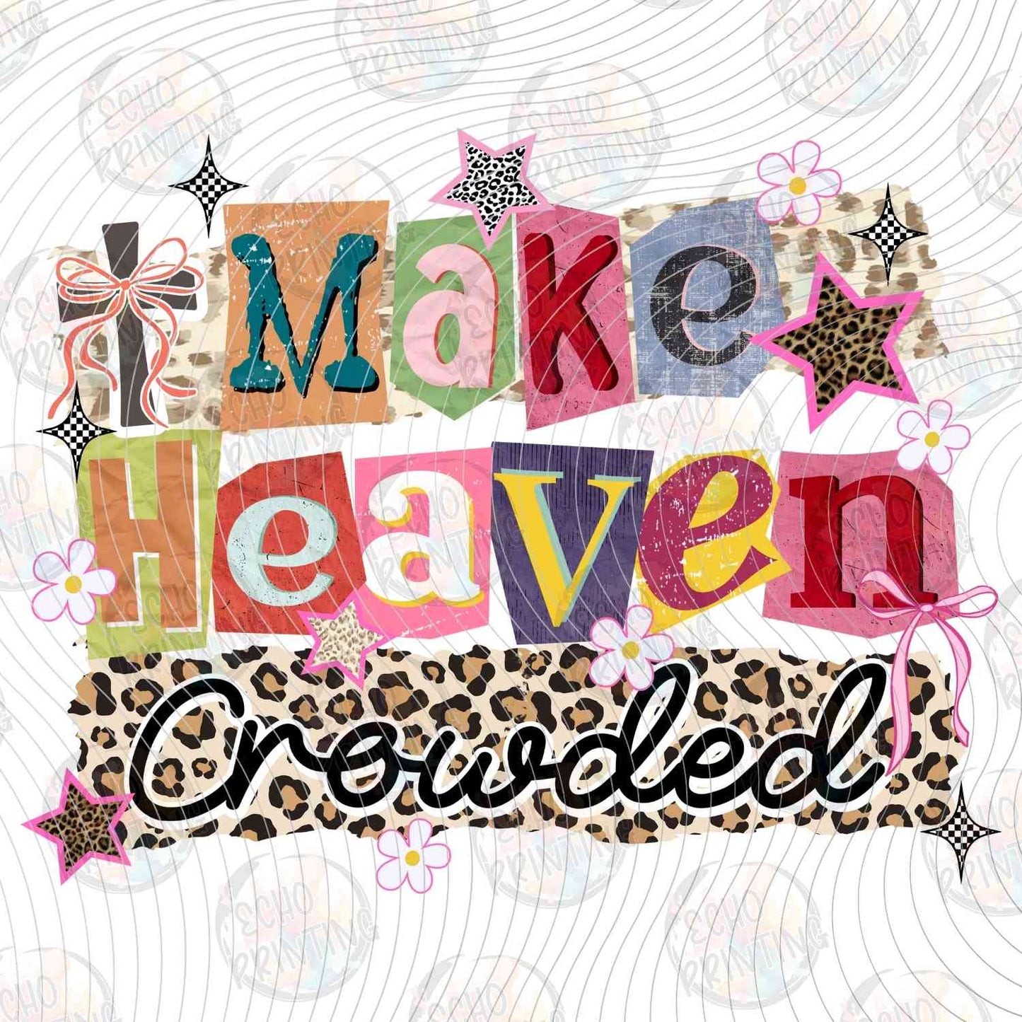 FTHG 1074 - MAKE HEAVEN CROWDED COLORFUL TEXT
