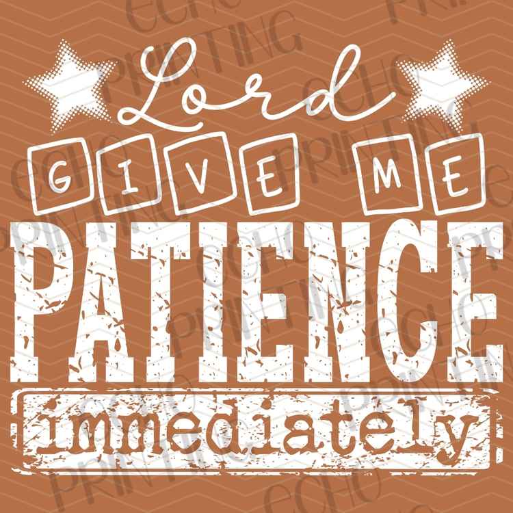 FTHG 1315 - LORD GIVE ME PATIENCE