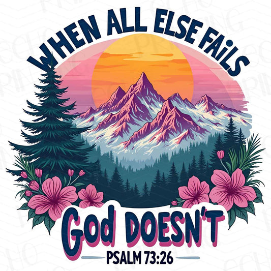 FTH 430 – WHEN ALL ELSE FAILS GOD DOESN’T – PSALM 73:26