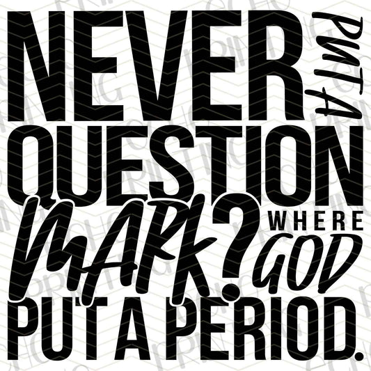 FTHG 541 – NEVER PUT A QUESTION MARK WHERE GOD PUT A PERIOD