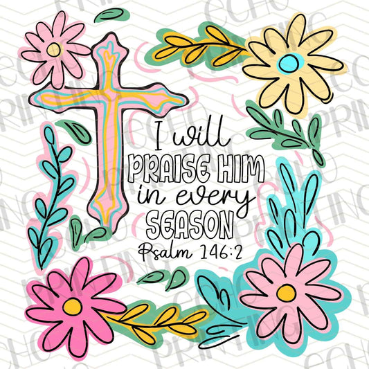FTH 685 – I WILL PRAISE HIM IN EVERY SEASON