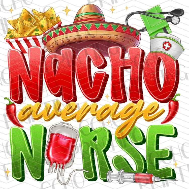 HLTCR 395 - NACHO AVERAGE NURSE HEALTHCARE HUMOR