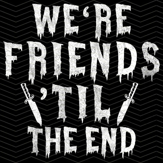 HLW 873 – WE’RE FRIENDS TILL THE END QUOTE