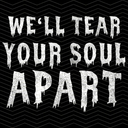 HLW 875 – WE’LL TEAR YOUR SOUL APART QUOTE