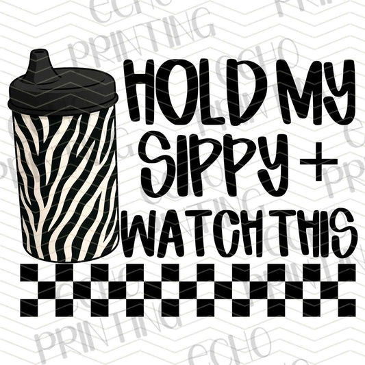 KDDG 142 - HOLD MY SIPPY (ZEBRA)