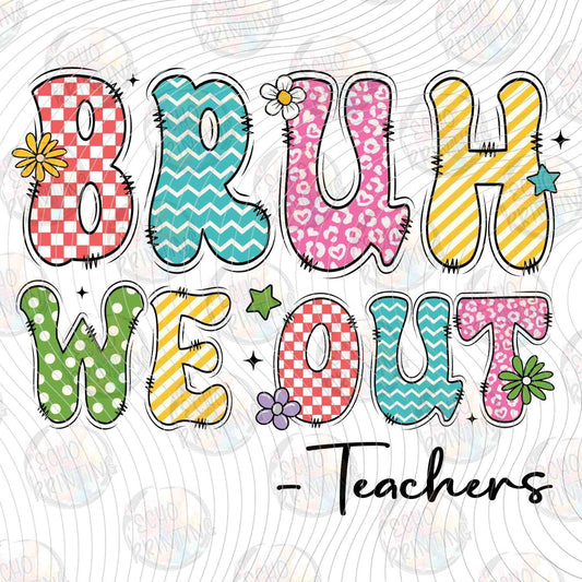 LDOS 66 - BRUH WE OUT TEACHERS PASTEL