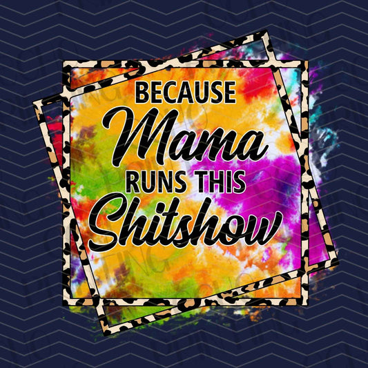 MGA 209 - BECAUSE MAMA RUNS THIS SH*TSHOW
