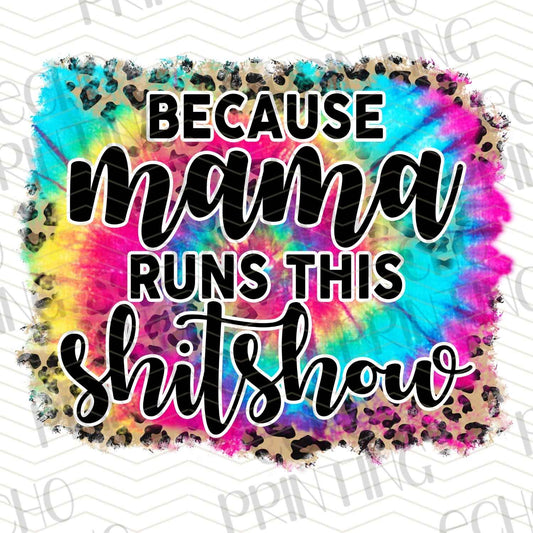 MGAG 210 - BECAUSE MAMA RUNS THIS SH*TSHOW TIE DYE