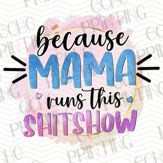 MGA 211 - BECAUSE MAMA RUNS THIS SH*TSHOW BLUE & PINK