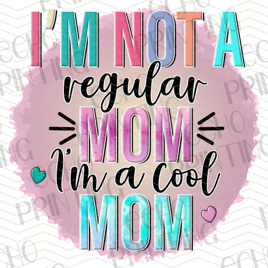 MGA 261 - I’M NOT A REGULAR MOM I’M A COOL MOM