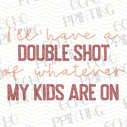 MGA 378 - DOUBLE SHOT MY KIDS ARE ON