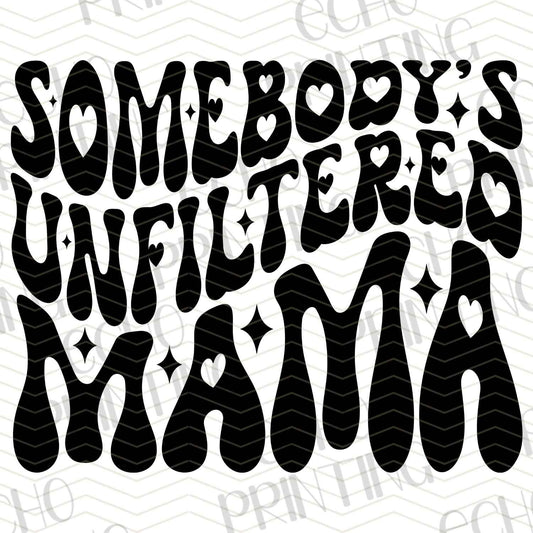 MGA 428 - SOMEBODY'S UNFILTERED MAMA