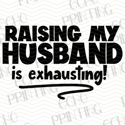 MGA 477 - RAISING MY HUSBAND IS EXHAUSTING