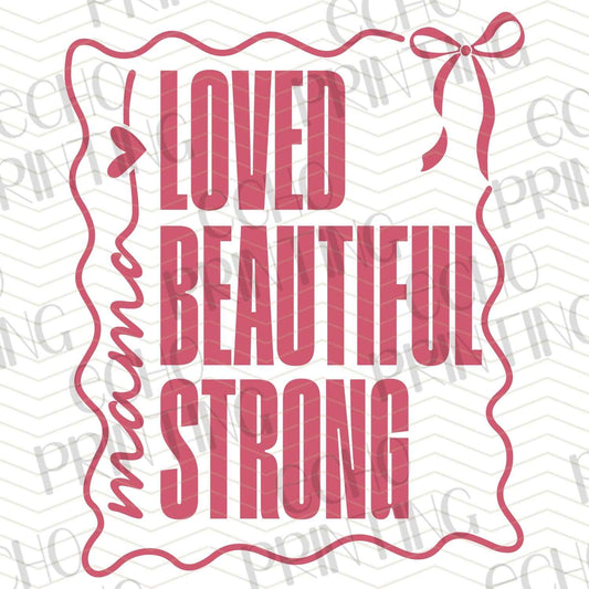 MGA 537 - LOVED BEAUTIFUL STRONG
