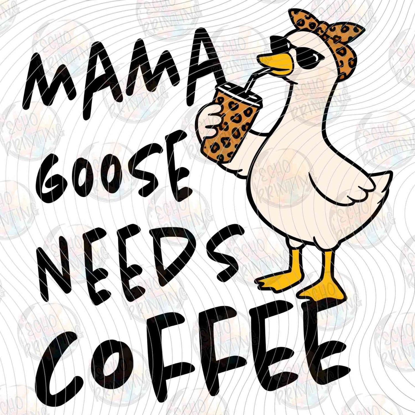 MGA 763 - MAMA GOOSE NEEDS COFFEE