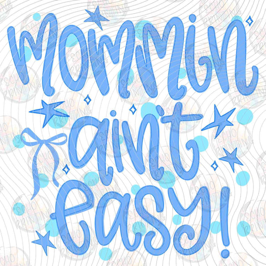 MGA 883 - MOMMIN AINT EASY BLUE