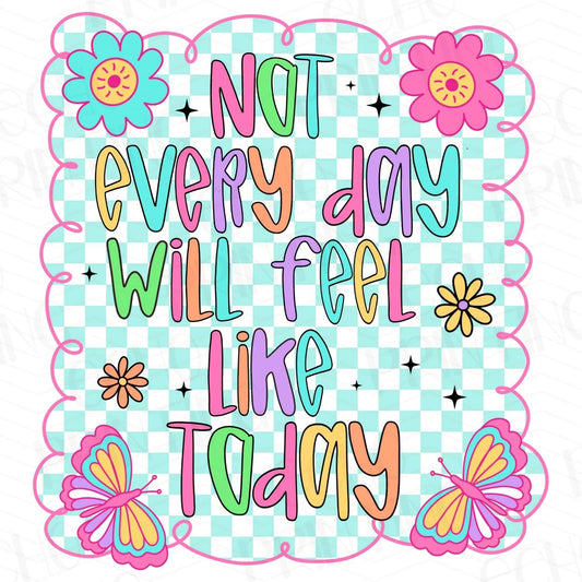 MHSM 182 - NOT EVERY DAY WILL FEEL LIKE TODAY