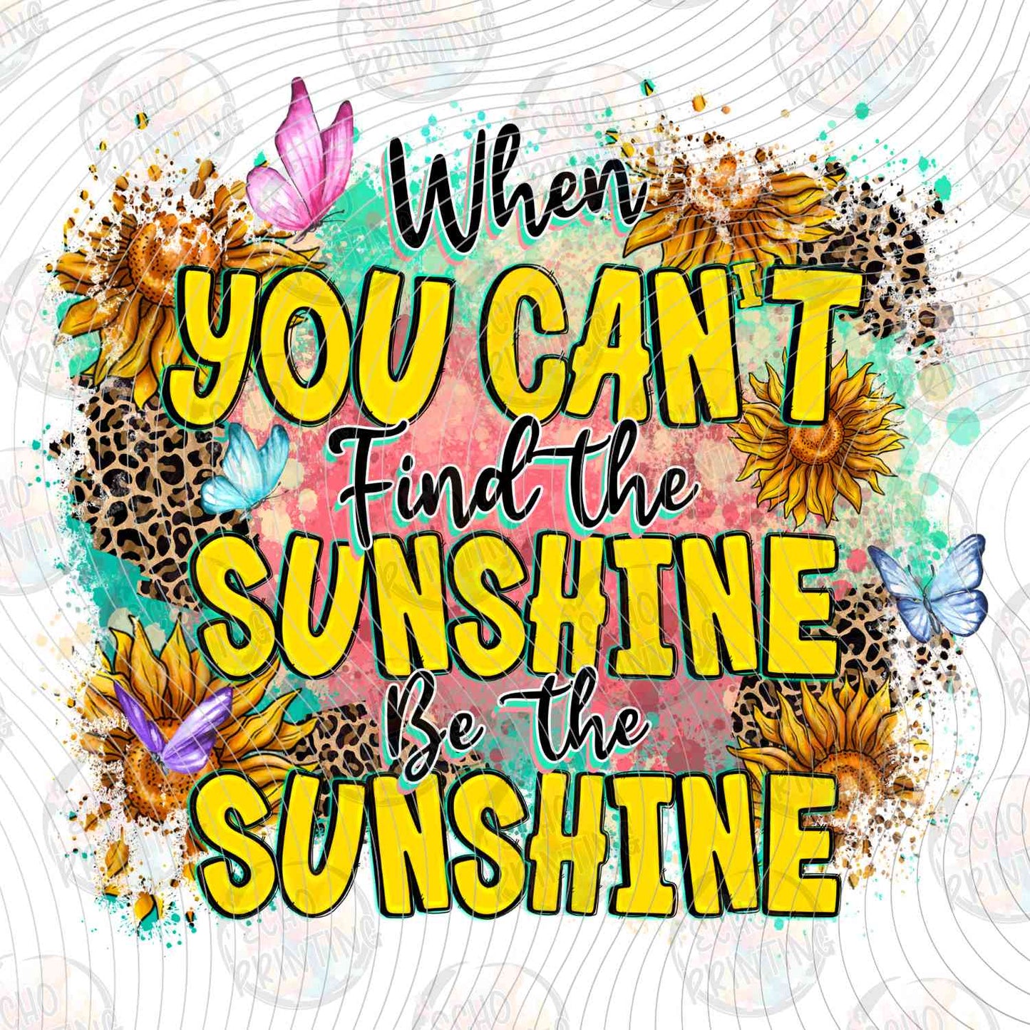 MHSM 477 - WHEN YOU CANT FIND THE SUNSHINE BE THE SUNSHINE SUNFLOWER