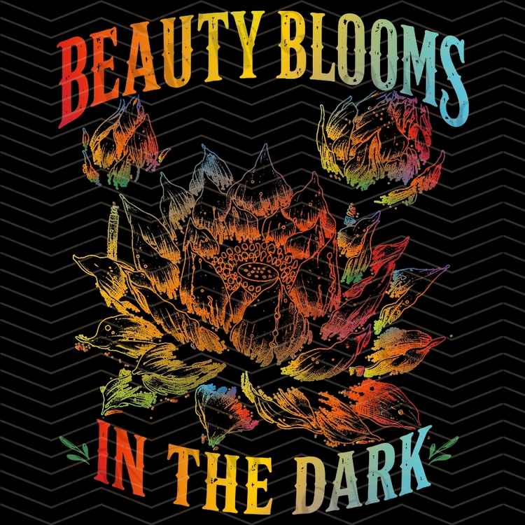 MHSM 611 - BEAUTY BLOOMS IN DARKNESS
