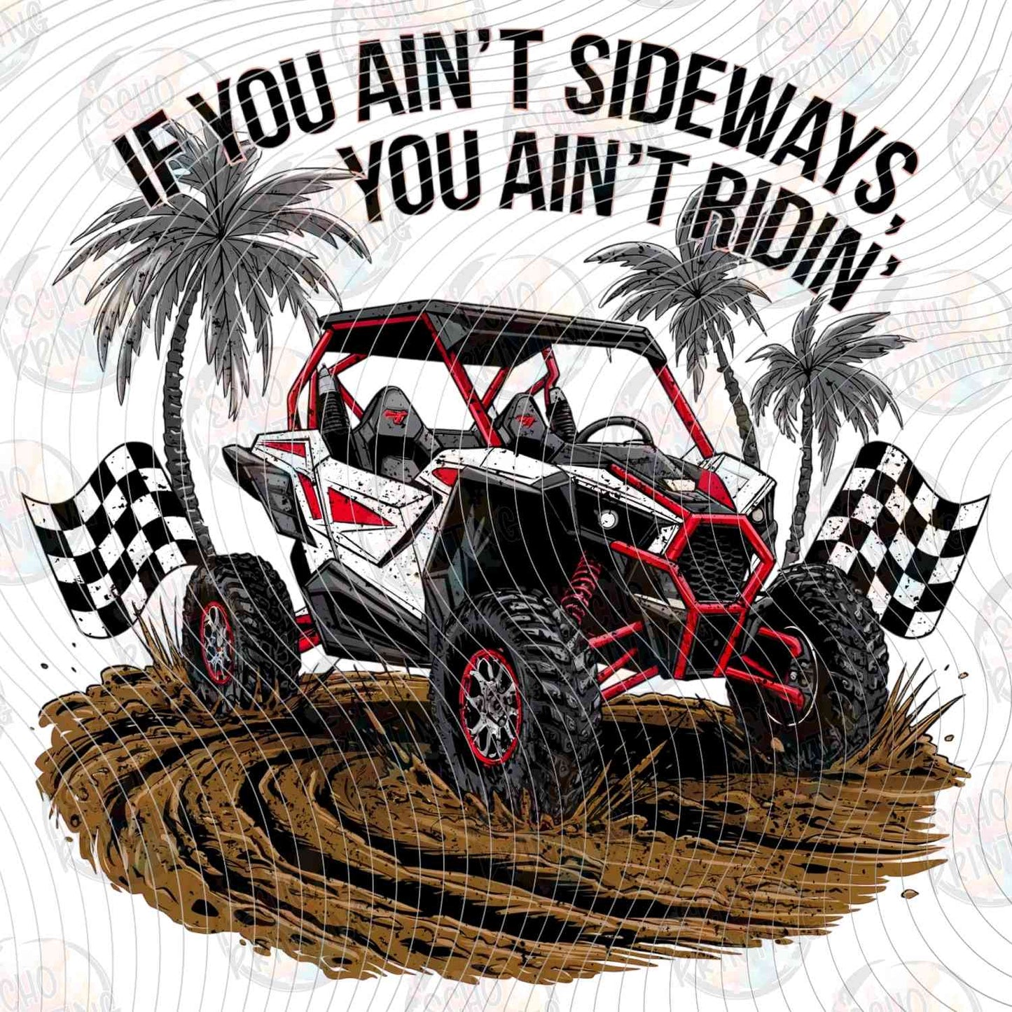 MTRSR 9 - IF YOU AINT SIDEWAYS YOU AINT RIDIN UTV