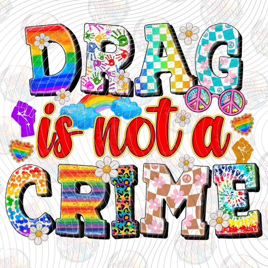 PRDG 2 - DRAG IS NOT A CRIME RAINBOW LETTERS