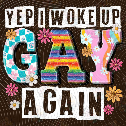 PRDG 31 - YEP I WOKE UP GAY AGAIN BLACK BACKGROUND