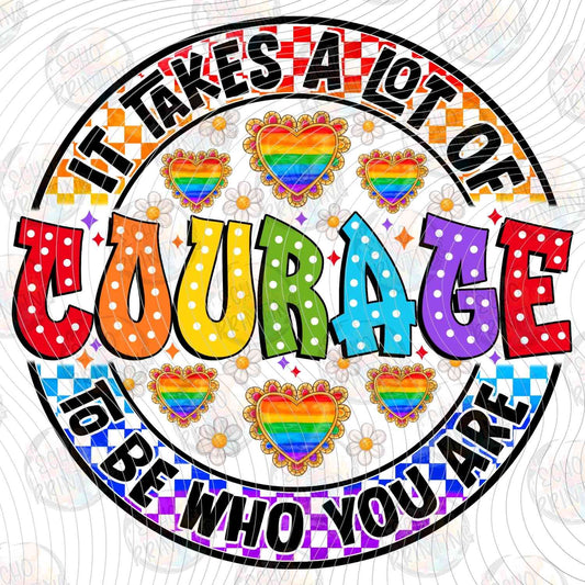 PRDG 8 - IT TAKES A LOT OF COURAGE TO BE WHO YOU ARE RAINBOW