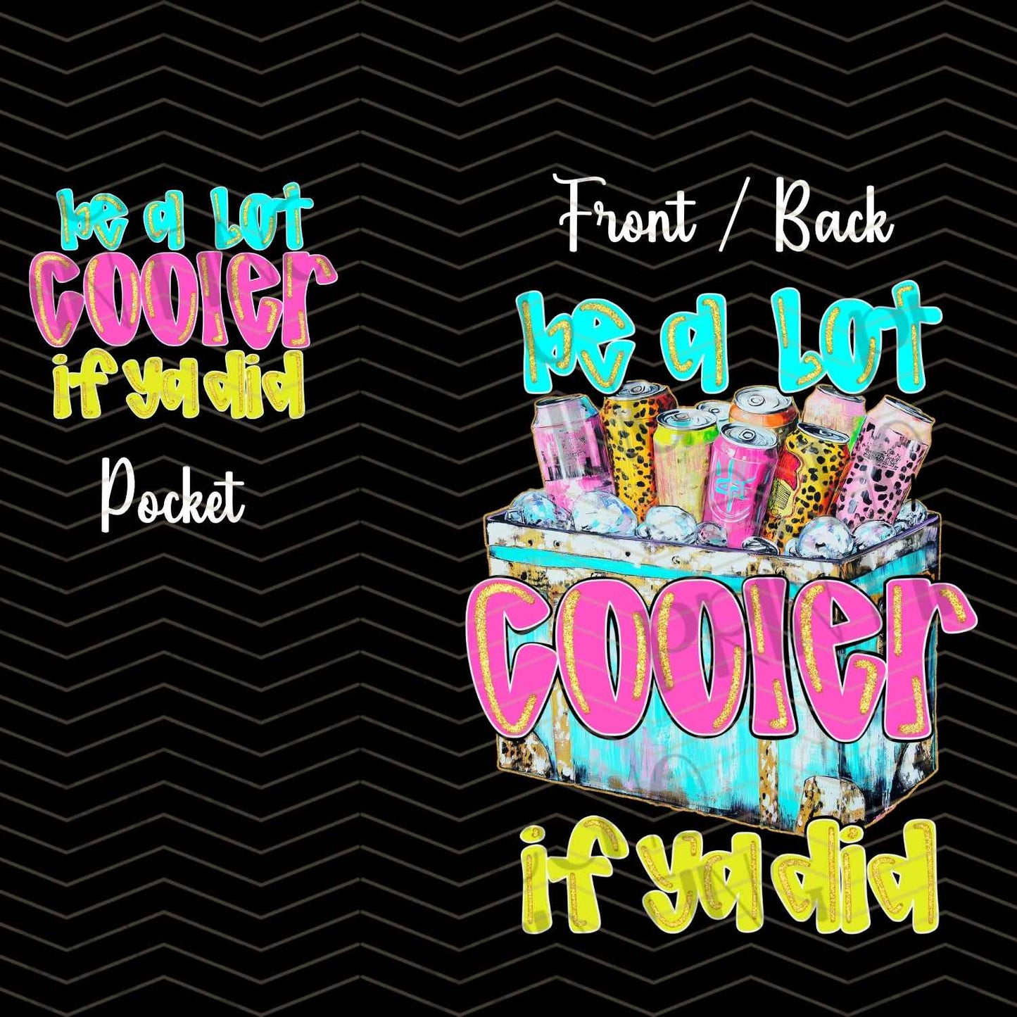 SMRG 318 - BE A LOT COOLER **POCKET SOLD SEPERATELY**