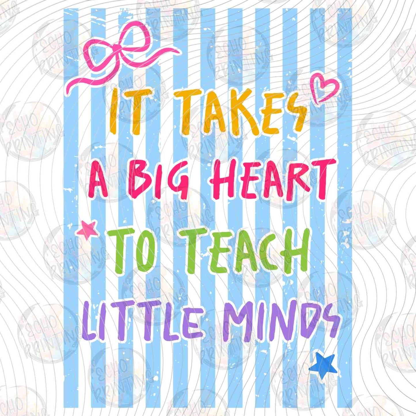 TCHR 570 - IT TAKES A BIG HEART TO TEACH LITTLE MINDS BLUE STRIPES